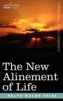The New Alinement of Life - Ralph Waldo Trine - cover
