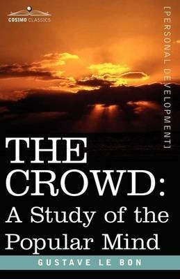 The Crowd: A Study of the Popular Mind - Gustave Lebon - cover