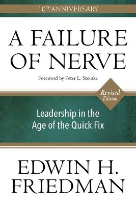 A Failure of Nerve, Revised Edition: Leadership in the Age of the Quick Fix - Edwin H. Friedman - cover