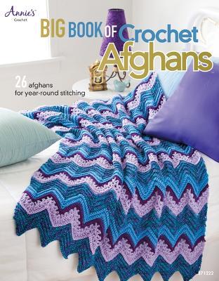 Big Book of Crochet Afghans: 26 Afghans for Year-Round Stitching - Annie's Crochet - cover