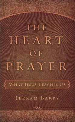 Heart of Prayer, The - Jerram Barrs - cover
