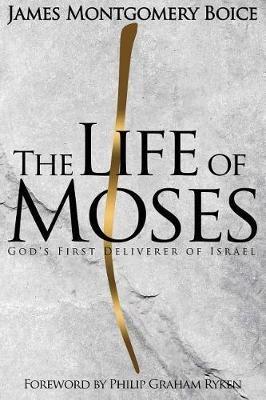 Life of Moses, The - James Montgomery Boice - cover