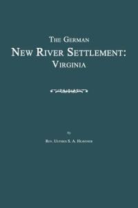 The German New River Settlement: Virginia - Ulysses S a Heavener - cover