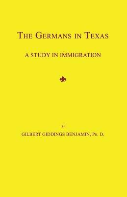The Germans in Texas: A Study in Immigration