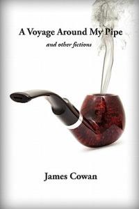 A Voyage Around My Pipe and Other Fictions - James Cowan - cover