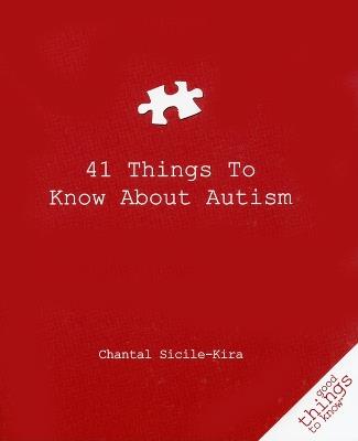 41 Things to Know about Autism - Chantal Sicile-Kira - cover