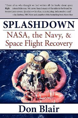 Splashdown: NASA, the Navy, & Space Flight Recovery - Don Blair - cover