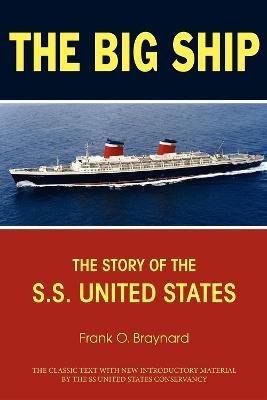 The Big Ship: The Story of the S.S. United States - Frank O. Braynard - cover