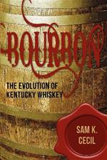 Bourbon: The Evolution of Kentucky Whiskey