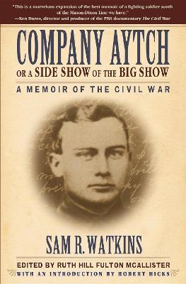 Company Aytch or a Side Show of the Big Show: A Memoir of the Civil War - Sam R. Watkins - cover