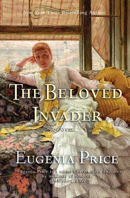The Beloved Invader: Third Novel in The St. Simons Trilogy - Eugenia Price - cover