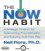 The Now Habit: A Strategic Program for Overcoming Procrastination and Enjoying Guilt-Free Play