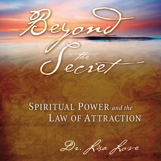 Beyond The Secret: