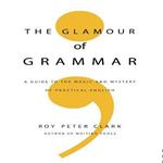 The Glamour Grammar: A Guide to the Magic and Mystery of Practical English