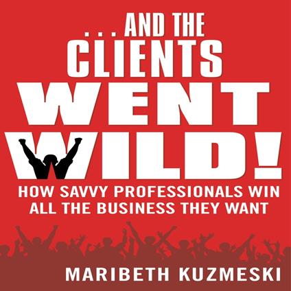 ...And the Clients Went Wild!