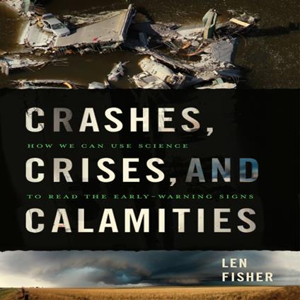 Crashes, Crises, and Calamities