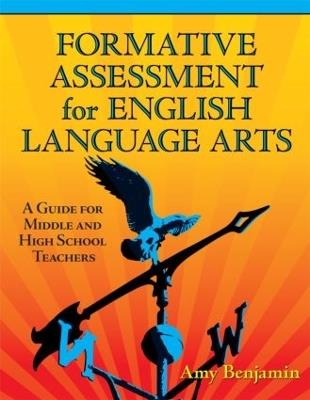 Formative Assessment for English Language Arts: A Guide for Middle and High School Teachers - Amy Benjamin - cover