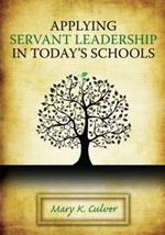 Applying Servant Leadership in Today's Schools