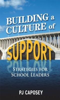 Building a Culture of Support: Strategies for School Leaders - P J Caposey - cover