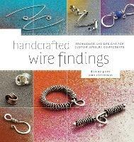 Handcrafted Wire Findings: Techniques and Designs for Custom Jewelry Components - Denise Peck,Jane Dickerson - cover