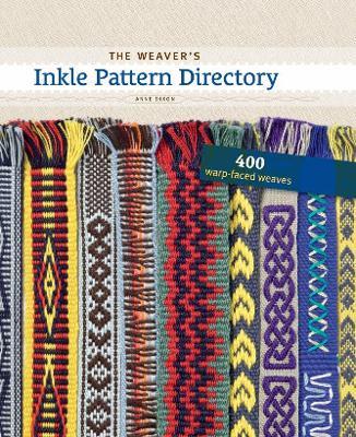 The Weaver's Inkle Pattern Directory: 400 Warp-Faced Weaves - Anne Dixon - cover