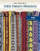 The Weaver's Inkle Pattern Directory: 400 Warp-Faced Weaves - Anne Dixon - cover