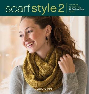 Scarf Style 2: Innovative to Traditional, 26 Fresh Designs to Knit - Ann Budd - cover