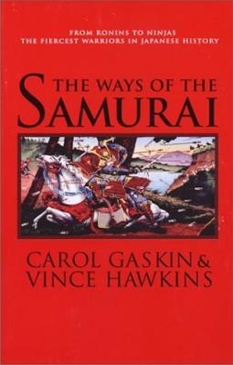 Ibs The Ways of the Samurai: From Ronins to Ninjas the Fiercest Warriors in Japan