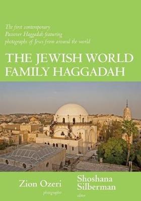 Jewish World Family Haggadah: The First Contemporary Passover Haggadah Featuring Photographs of Jews from Around the World - cover