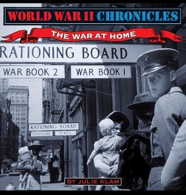 World War II Chronicles-The War At Home - Julie Klam - cover