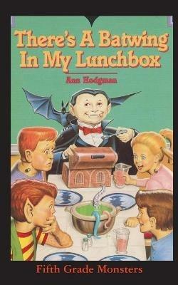 There's A Batwing In My Lunchbox: What Do Vampires Eat for Thanksgiving? - Ann Hodgman - cover