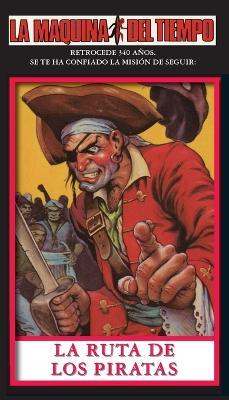 La Ruta De Los Piratas: La Maquina del Tiempo - Jim Gasperini - cover