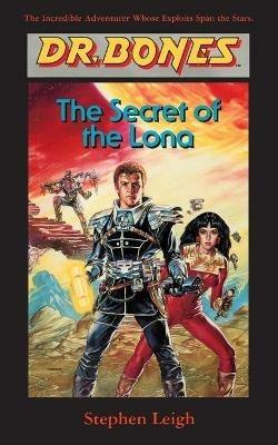 Dr. Bones, The Secret of the Lona: A Hero Is Born! - Stephen Leigh - cover
