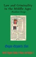 Law and Criminality in the Middle Ages: Academic Essays - Onyoo, Elizabeth Kim - cover