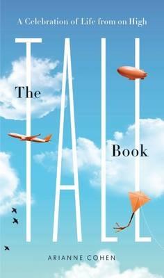 The Tall Book: A Celebration of Life from on High - Arianne Cohen - cover