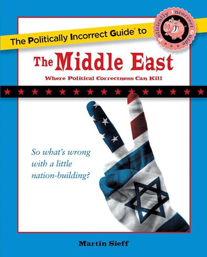 Politically Incorrect Guide to the Middle East