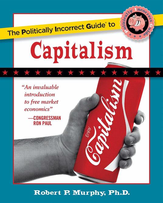 Politically Incorrect Guide to Capitalism
