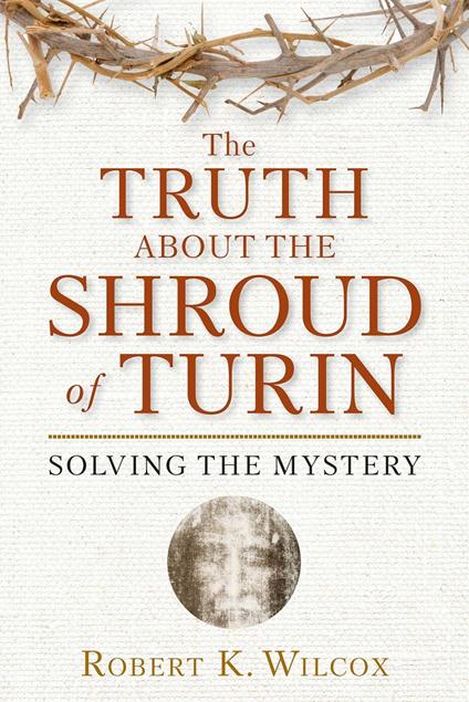 The Truth About the Shroud of Turin