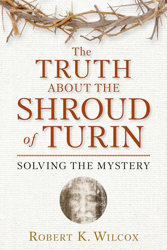 The Truth About the Shroud of Turin