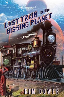 Last Train to the Missing Planet - Kim Dower,Kim Dower - cover