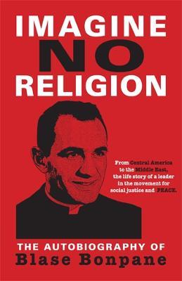 Imagine No Religion: The Autobiography of Blase Bonpane: The Autobiography of Blase Bonpane - Blase Bonpane - cover