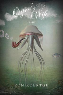 The Ogre's Wife - Ron Koertge - cover