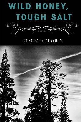 Wild Honey, Tough Salt - Kim Stafford - cover