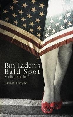 Bin Laden's Bald Spot: & Other Stories: & Other Stories - Brian Doyle - cover