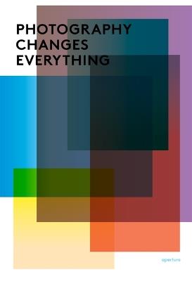 Photography Changes Everything - cover
