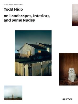 Todd Hido on Landscapes, Interiors, and the Nude - Todd Hido - cover