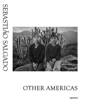 Sebastiao Salgado: Other Americas - cover