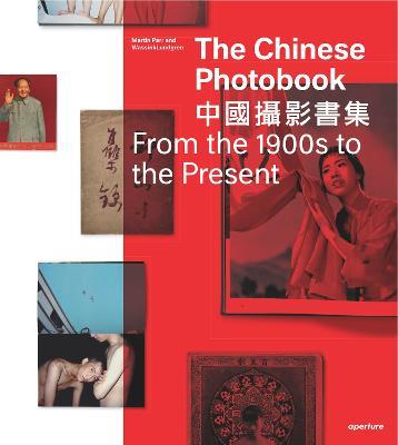 The Chinese Photobook: From the 1900s to the Present - WassinkLundgren,Gu Zheng,Raymond Lum - cover