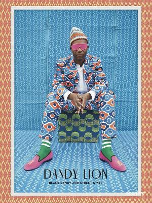 Dandy Lion: The Black Dandy and Street Style - Shantrelle P. Lewis - cover