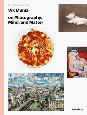Vik Muniz on Photography, Mind, and Matter - cover